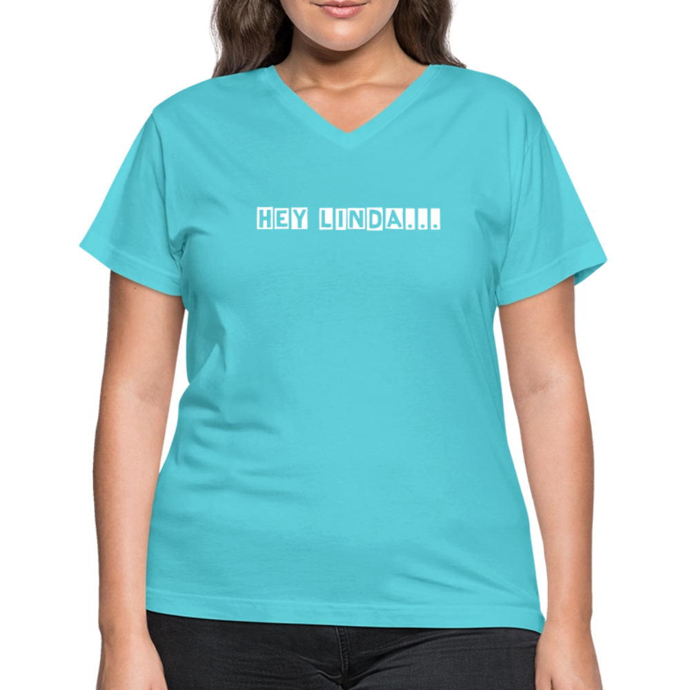 Hey Linda... by Hoppy Boy Designs Women's V-Neck T-Shirt - aqua